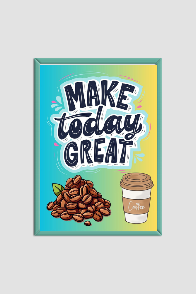 Framed Poster - Make today Great - A4