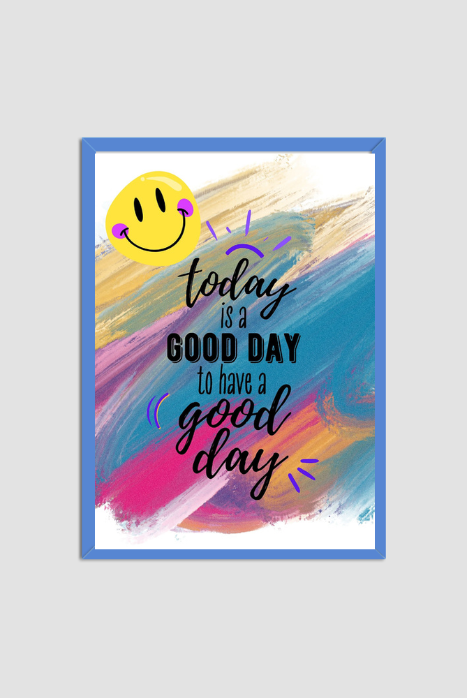 Frames Poster Today Good day - A4