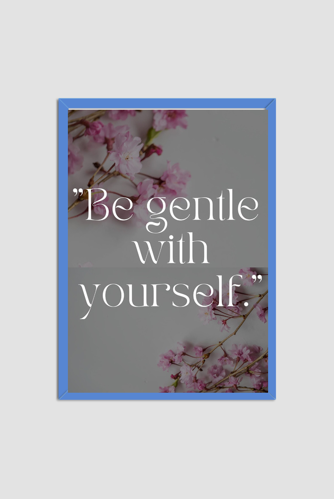 Framed poster Be Gentle with yourself - A4