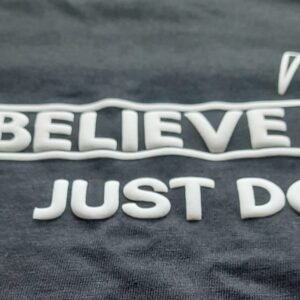 Believe - Just Do It - Puff printed T shirt